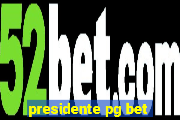 presidente pg bet